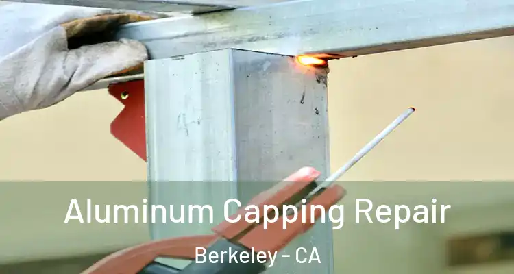  Aluminum Capping Repair Berkeley - CA