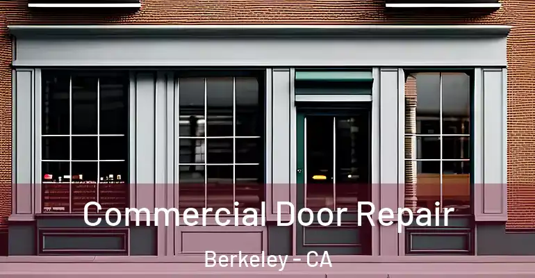 Commercial Door Repair Berkeley - CA