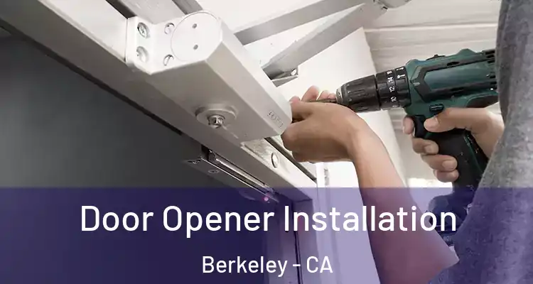  Door Opener Installation Berkeley - CA