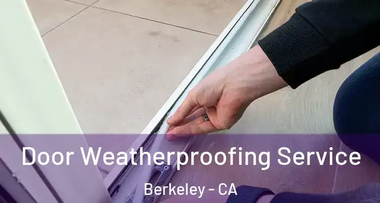  Door Weatherproofing Service Berkeley - CA
