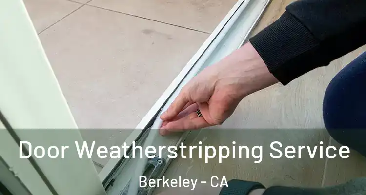  Door Weatherstripping Service Berkeley - CA