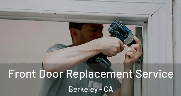  Front Door Replacement Service Berkeley - CA