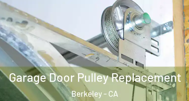  Garage Door Pulley Replacement Berkeley - CA