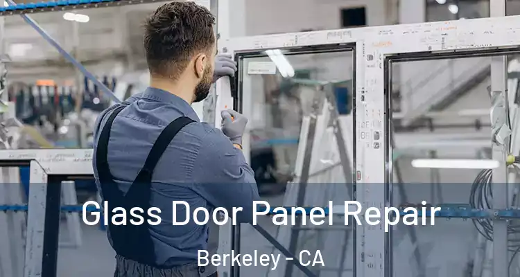  Glass Door Panel Repair Berkeley - CA