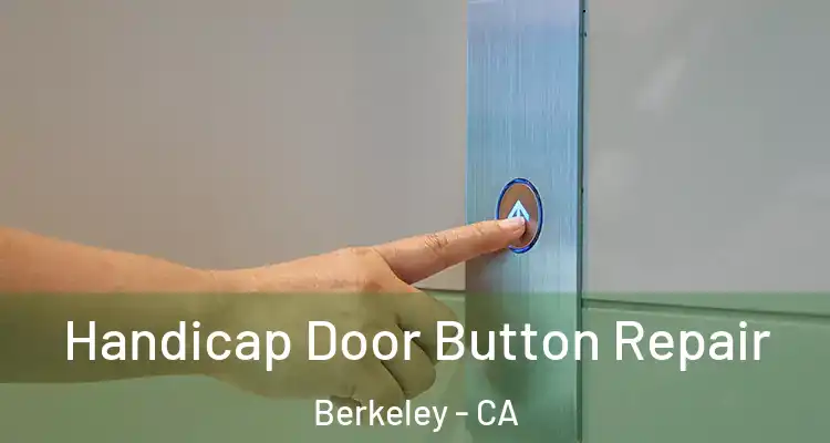  Handicap Door Button Repair Berkeley - CA