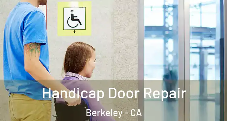  Handicap Door Repair Berkeley - CA