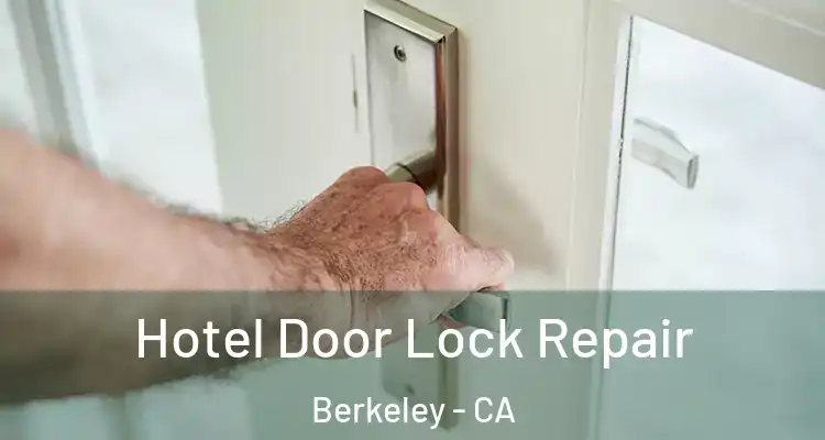  Hotel Door Lock Repair Berkeley - CA