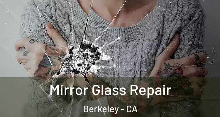  Mirror Glass Repair Berkeley - CA