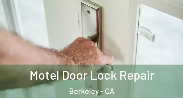  Motel Door Lock Repair Berkeley - CA