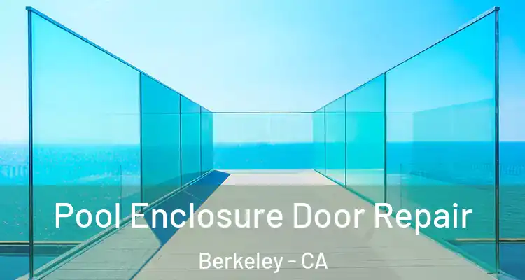  Pool Enclosure Door Repair Berkeley - CA