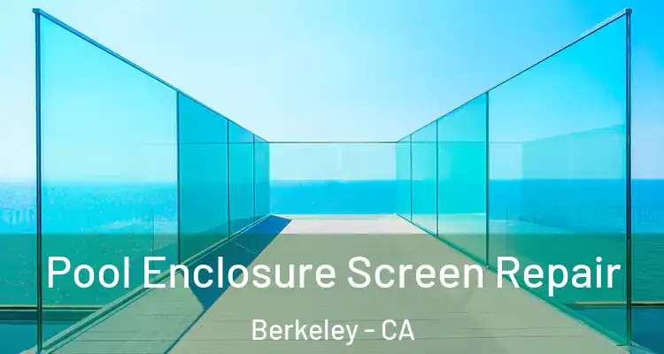  Pool Enclosure Screen Repair Berkeley - CA