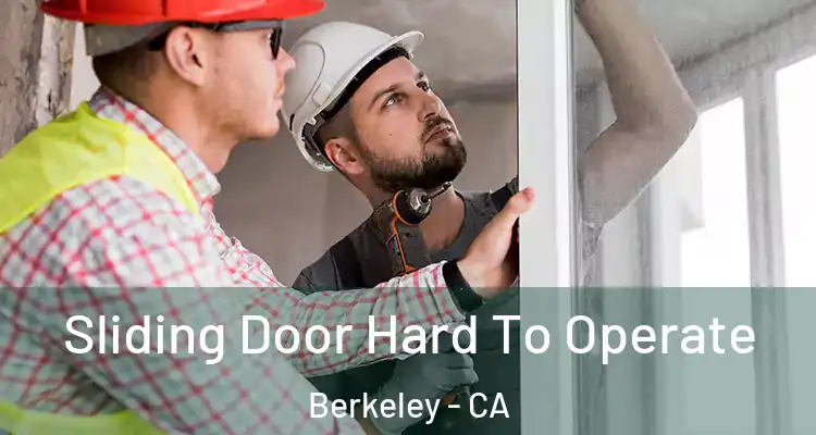  Sliding Door Hard To Operate Berkeley - CA