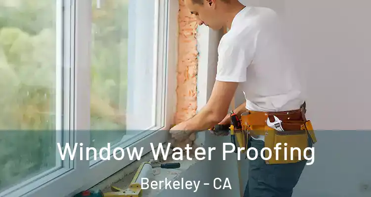  Window Water Proofing Berkeley - CA